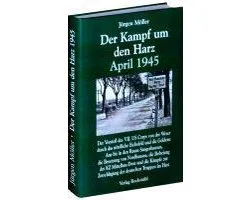 Der Kampf um den Harz April 1945
