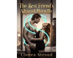 The Best Friend's Shared Hotwife