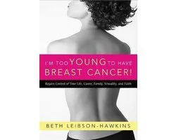 I'm Too Young to Have Breast Cancer!