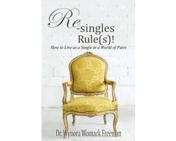 Re-singles Rule(s)! How To Live as a Single in a World of Pairs