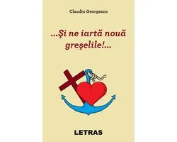 ...Si Ne Iarta Noua Greselile!...
