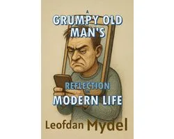 A Grumpy Old Man's Reflection on Modern Life