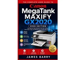 The Complete User Guide to the Canon MegaTank MAXIFY GX2020 (2026 Edition)