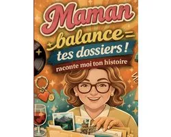 Maman raconte moi ton histoire, Balance tes dossiers