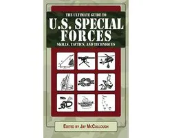 Ultimate Guides - Ultimate Guide to U.S. Special Forces Skills, Tactics, and Techniques