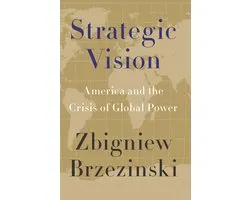 Strategic Vision: America and the Crisis of Global Power