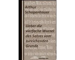 Ueber die vierfache Wurzel des Satzes vom zureichenden Grunde
