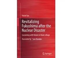 Revitalizing Fukushima after the Nuclear Disaster