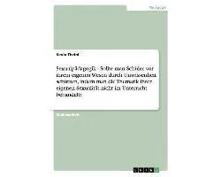 Sexualp dagogik - Sollte Man Sch ler VOR Ihrem Eigenen Wesen Durch Unwissenheit Sch tzen, Indem Man Die Thematik Ihrer Eigenen Sexualit t Nicht Im Unterricht Behandelt?
