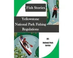 Yellowstone National Park Fishing Regulations (Fish Stories)