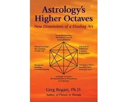 Astrology's Higher Octaves New Dimensions of a Healing Art