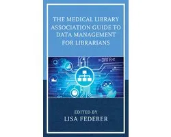 Medical Library Association Books Series - The Medical Library Association Guide to Data Management for Librarians