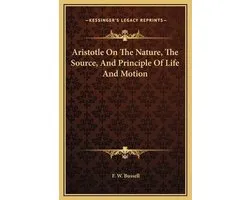 Aristotle on the Nature, the Source, and Principle of Life and Motion