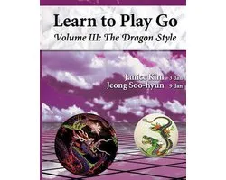 The Dragon Style (Learn to Play Go Volume III)
