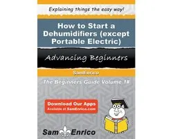How to Start a Dehumidifiers (except Portable Electric) Manufacturing Business