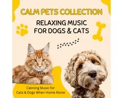 CALM PETS COLLECTION: Relaxing Music for Dogs & Cats