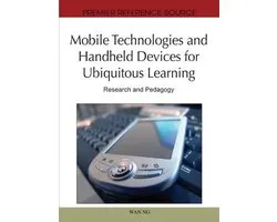Mobile Technologies and Handheld Devices for Ubiquitous Learning