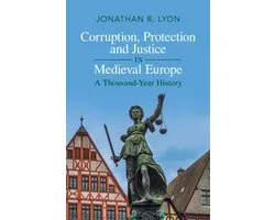 Corruption, Protection and Justice in Medieval Europe