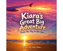 Kiaras Great Big Adventure from the Sky to the Sea