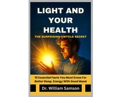 LIGHT AND YOUR HEALTH The Surprising Untold Secret