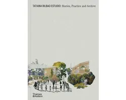 Tatiana Bilbao Estudio: Stories, Practice and Archive