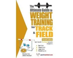 The Ultimate Guide To Weight Training for Track And Field