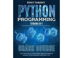 Python Programming Crash Course: Master Python From Zero Without Headaches Supported by Professional Instructions. The Non-Binding Guide to Hack Pytho
