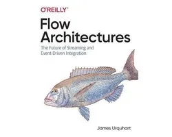 Flow Architectures The Future of Streaming and EventDriven Integration