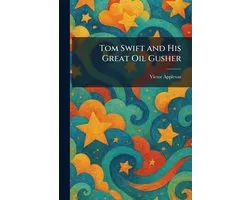Tom Swift and His Great Oil Gusher