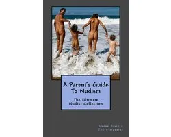 Ultimate Nudist Collection-A Parent's Guide To Nudism