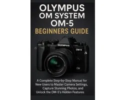 Olympus OM System OM-5 Beginners Guide