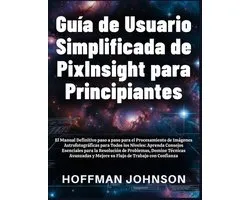 Guía de Usuario Simplificada de PixInsight para Principiantes