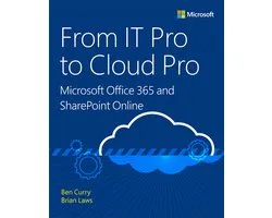 From IT Pro to Cloud Pro Microsoft Office 365 and SharePoint Online