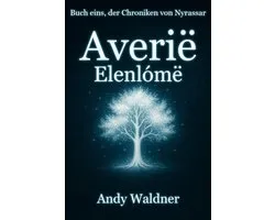 Averië - Elenlómë - Buch eins, der Chroniken von Nyrassar