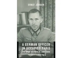 A German Officer in Occupied Paris – The War Journals, 1941–1945