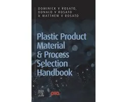 Plastic Product Material and Process Selection Handbook