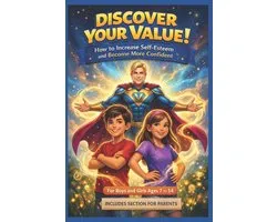 Discover your value ! How to increase self-esteem and become more confident: A pratical path for children aged 7 to 14 whit tales and stories of coura