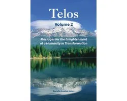 Telos Volume 2: Messages for the Enlightenment of a Humanity in Transformation