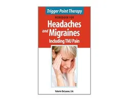 Trigger Point Therapy Workbook for Headaches & Migraines Including TMJ Pain