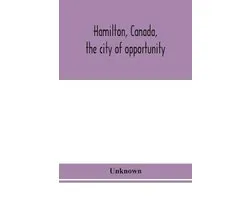 Hamilton, Canada, The City Of Opportunity