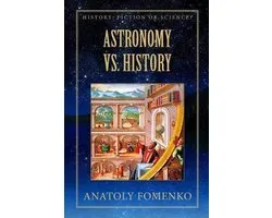 History: Fiction or Science?- Astronomy vs. History