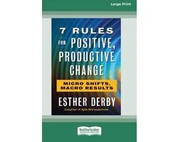 7 Rules for Positive, Productive Change