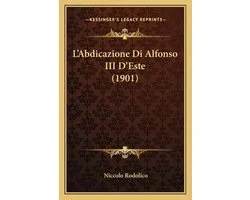 L'Abdicazione Di Alfonso III D'Este (1901)