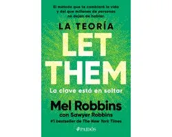 La Teorï¿½a Let Them. La Clave Estï¿½ En Soltar: El Mï¿½todo Que Te Puede Cambiar La Vida Y del Que Millones de Personas No Dejan de Hablar / The Let Them T