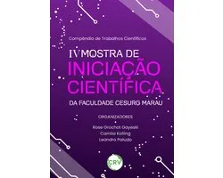 Compêndio de trabalhos científicos: IV Mostra de Iniciação Científica da Faculdade CESURG Marau