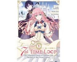 7th Time Loop: The Villainess Enjoys a Carefree Life Married to Her Worst Enemy! (Manga)- 7th Time Loop: The Villainess Enjoys a Carefree Life Married to Her Worst Enemy! (Manga) Vol. 1