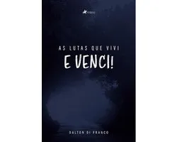 As lutas que vivi e venci!