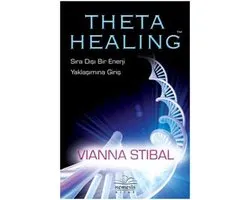 Theta Healing Sıra Dışı Enerji Yaklaşımına Giriş