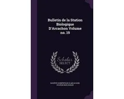 Bulletin de La Station Biologique D'Arcachon Volume No. 19