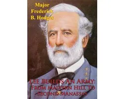 Lee Builds An Army From Malvern Hill To Second Manassas
